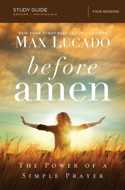 Book cover of: Before Amen Bible Study Guide. By: Max Lucado