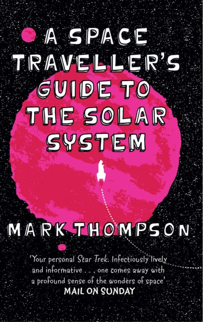Book cover of: Space Traveller's Guide To The Solar System. By: Thompson, Mark (Astronomer)