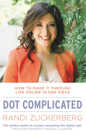 Dot Complicated - How to Make it Through Life Online in One Piece