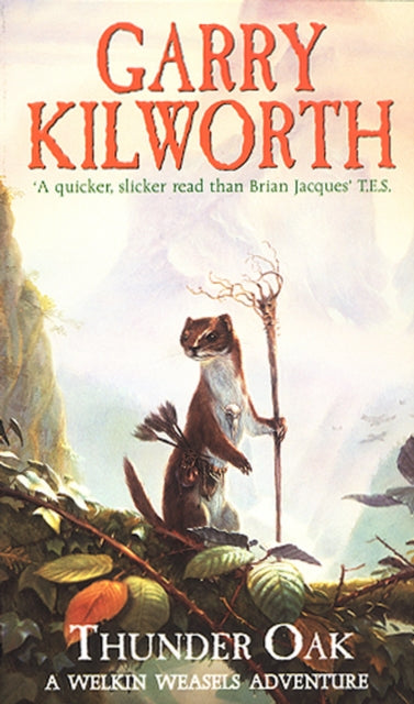 Book cover of: Welkin Weasels (1): Thunder Oak. By: Kilworth, Garry