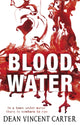Book cover of: Blood Water. By: Dean Vincent Carter