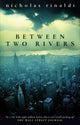 Book cover of: Between Two Rivers. By: Nicholas Rinaldi