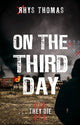 Book cover of: On The Third Day. By: Rhys Thomas