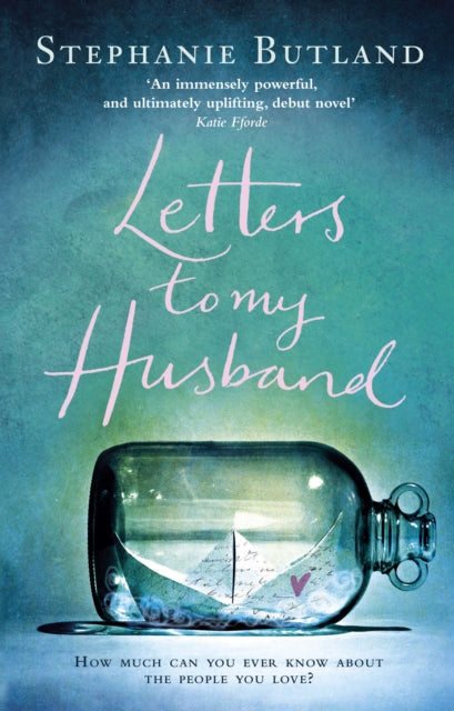 Book cover of: Letters To My Husband. By: Stephanie Butland