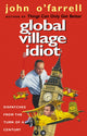 Book cover of: Global Village Idiot. By: John O'Farrell