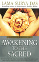Book cover of: Awakening To The Sacred. By: Lama Surya Das