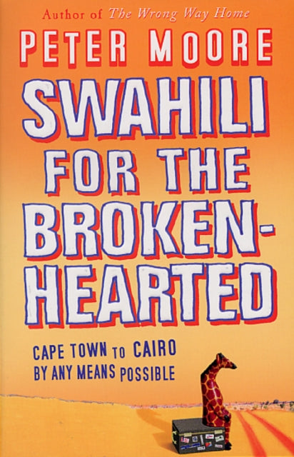 Book cover of: Swahili For The Broken-Hearted. By: Peter Moore