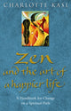 Book cover of: Zen And The Art Of A Happier Life. By: Charlotte Kasl