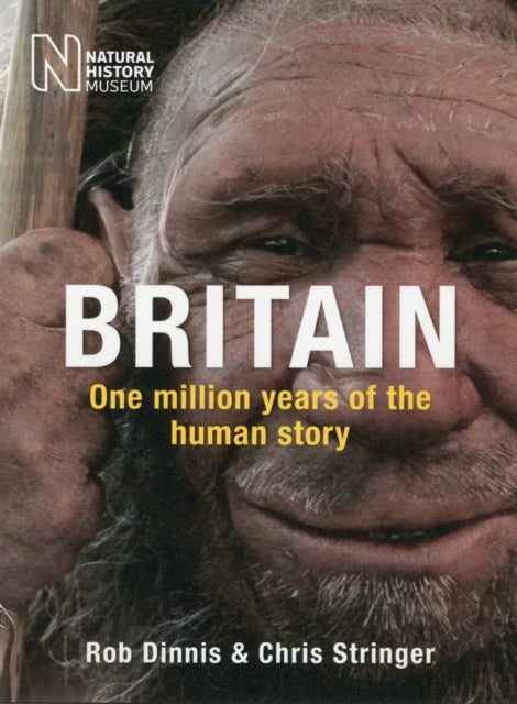Book cover of: Britain: One Million Years of the Human Story. By: Rob Dinnis