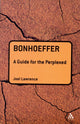 Book cover of: Bonhoeffer: A Guide for the Perplexed. By: Joel Lawrence
