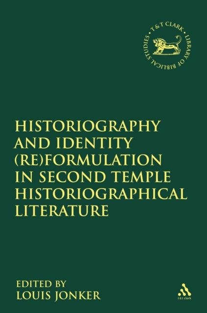 Book cover of: Historiography and Identity (Re)formulation in Second Temple Historiographical Literature