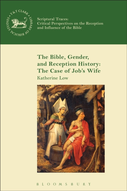 Book cover of: Bible, Gender, and Reception History: The Case of Job's Wife. By: Katherine Low