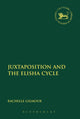 Book cover of: Juxtaposition and the Elisha Cycle. By: Rachelle Gilmour