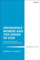 Book cover of: Disorderly Women and the Order of God. By: Michele A. Connolly