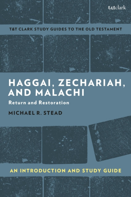 Haggai, Zechariah, and Malachi: An Introduction and Study Guide