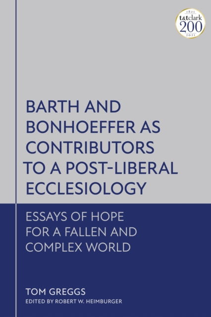 Book cover of: Barth and Bonhoeffer as Contributors to a Post-Liberal Ecclesiology. By: Tom Greggs