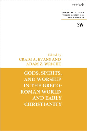Gods, Spirits, and Worship in the Greco-Roman World and Early Christianity