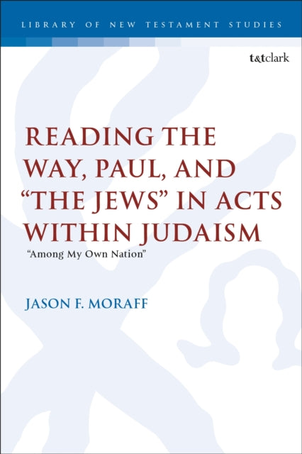 Reading the Way, Paul, and “The Jews” in Acts within Judaism