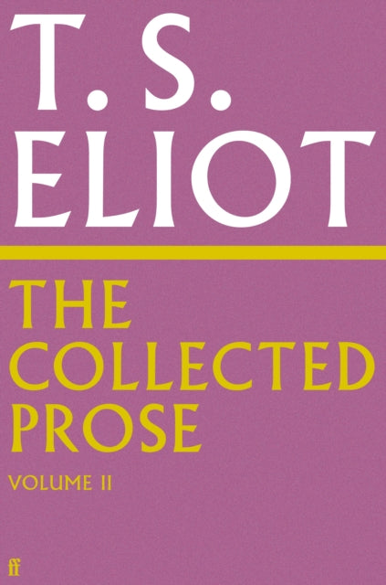 Book cover of: Collected Prose of T.S. Eliot Volume 2. By: T. S. Eliot