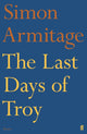 Book cover of: Last Days of Troy. By: Simon Armitage