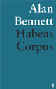 Book cover of: Habeas Corpus. By: Alan Bennett