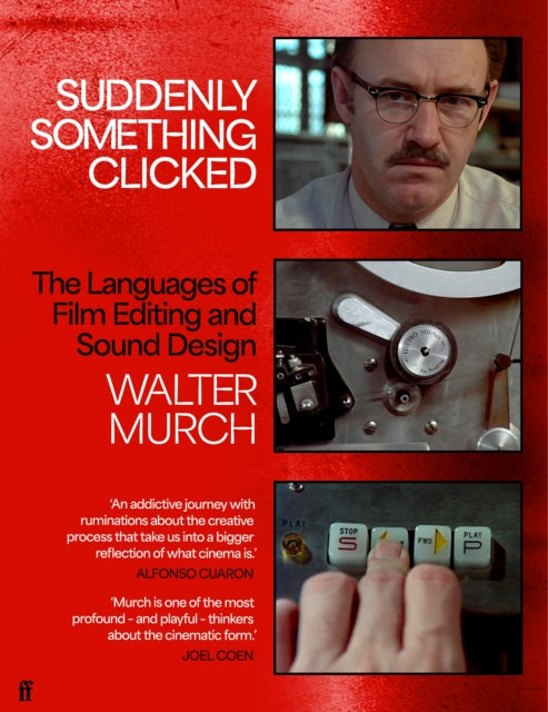 Suddenly Something Clicked, The Languages of Film Editing and Sound Design 9780571328857 Walter Murch