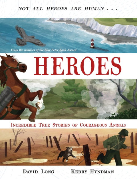 Heroes, Incredible true stories of courageous animals