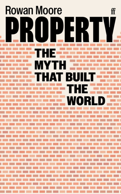 Property, The myth that built the world