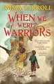When we were Warriors, 'The Queen of Historical Fiction at her finest.' Guardian 9780571350407 Emma Carroll