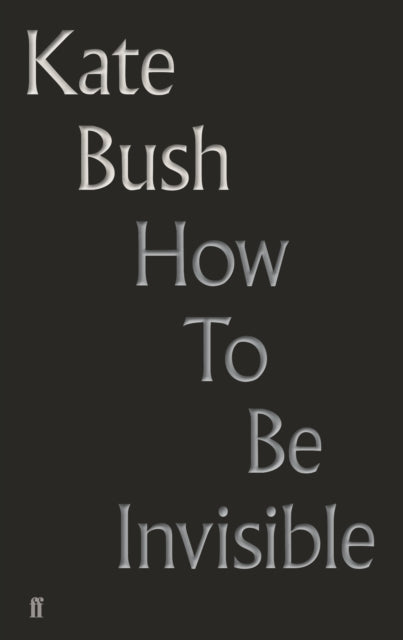 Book cover of: How To Be Invisible. By: Kate Bush