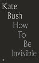 Book cover of: How To Be Invisible. By: Kate Bush