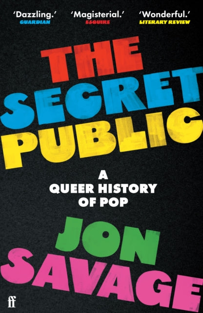 Secret Public, A Queer History of Pop 9780571358397 Jon Savage
