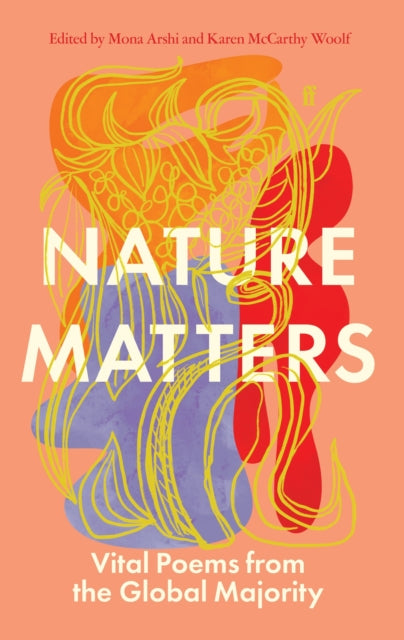 Nature Matters, Vital Poems from the Global Majority 9780571370283 Mona Arshi