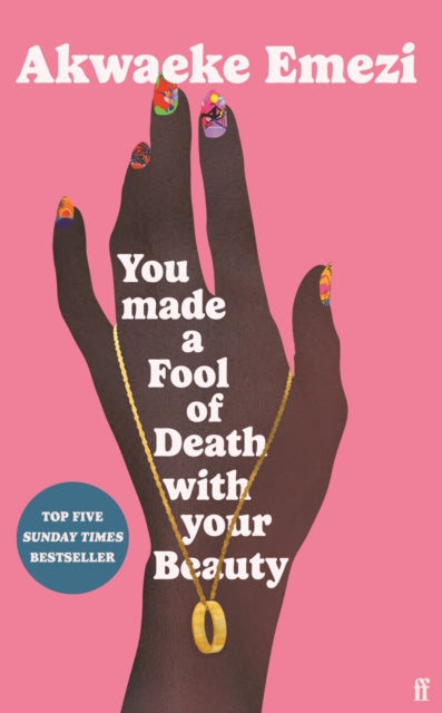 Book cover of: You Made a Fool of Death With Your Beauty. By: Akwaeke Emezi
