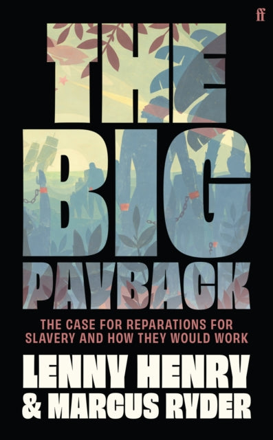 Big Payback, The Case for Reparations for Slavery and How They Would Work
