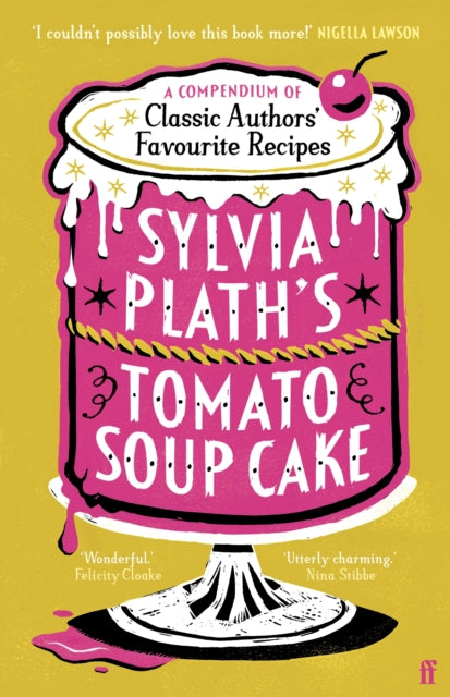 Sylvia Plath's Tomato Soup Cake, A Compendium of Classic Authors' Favourite Recipes