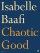 Book cover of: Chaotic Good. By: Isabelle Baafi