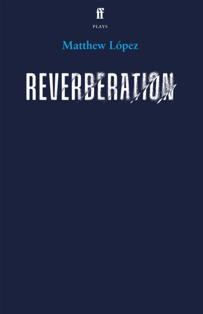 Book cover of: Reverberation. By: Matthew Lopez