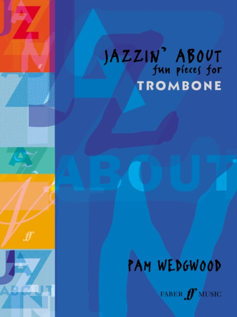 Book cover of: Jazzin' About (Trombone). By: Wedgwood Pamela