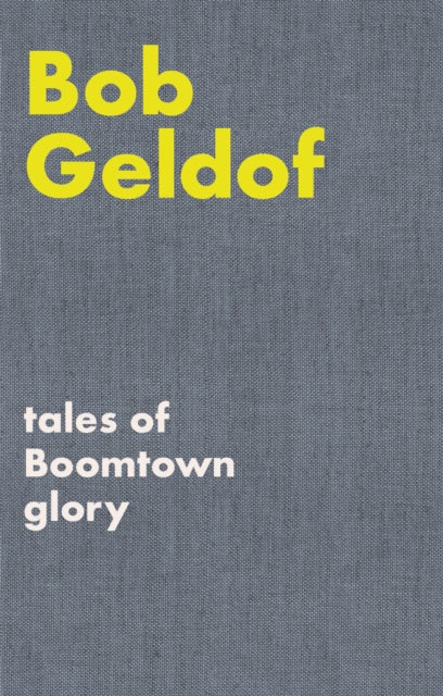 Book cover of: Tales of Boomtown Glory. By: Bob Geldof
