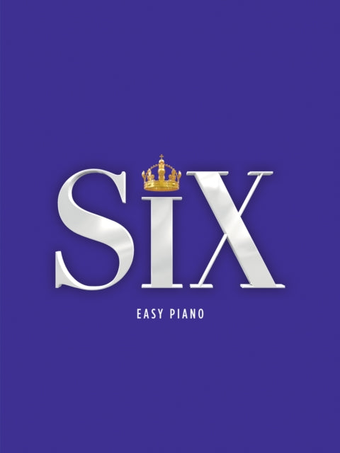 Book cover of: SIX: The Musical Easy Piano