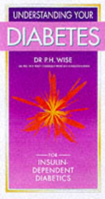 Book cover of: Understanding Your Diabetes. By: P.H. Wise