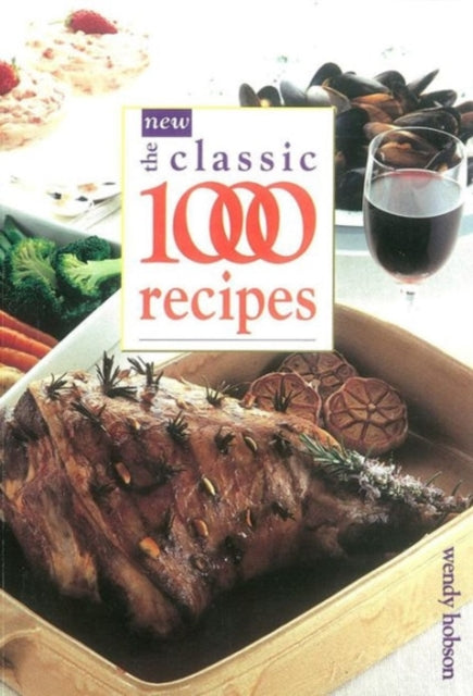 Book cover of: New Classic 1000 Recipes. By: Wendy Hobson