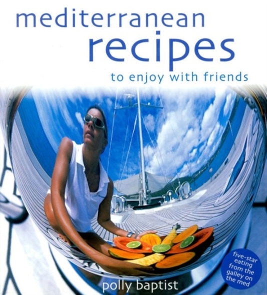 Book cover of: Mediterranean Recipes to Enjoy with Friends. By: Polly Baptist