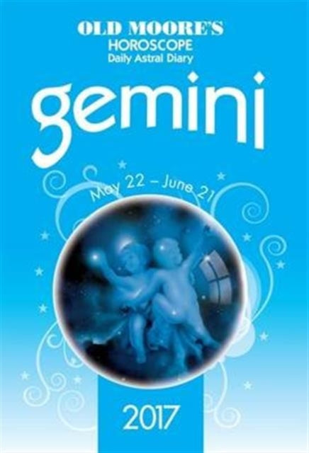 Book cover of: Old Moore's 2017 Astral Diaries Gemini. By: Francis Moore