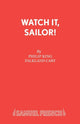 Book cover of: Watch it, Sailor!. By: Philip King