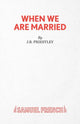 Book cover of: When We are Married. By: J. B. Priestley