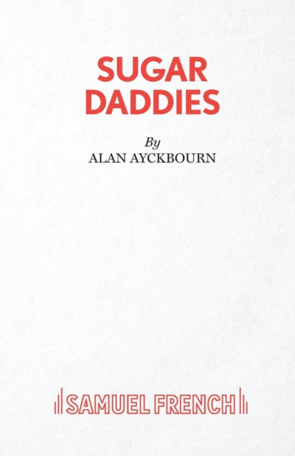 Book cover of: Sugar Daddies. By: Alan Ayckbourn