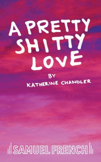 Book cover of: Pretty Shitty Love. By: CHANDLER