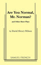 Book cover of: Are You Normal, Mr. Norman? and Other Short Plays. By: David Henry Wilson